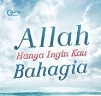 Image of Allah Hanya Ingin Kau Bahagia